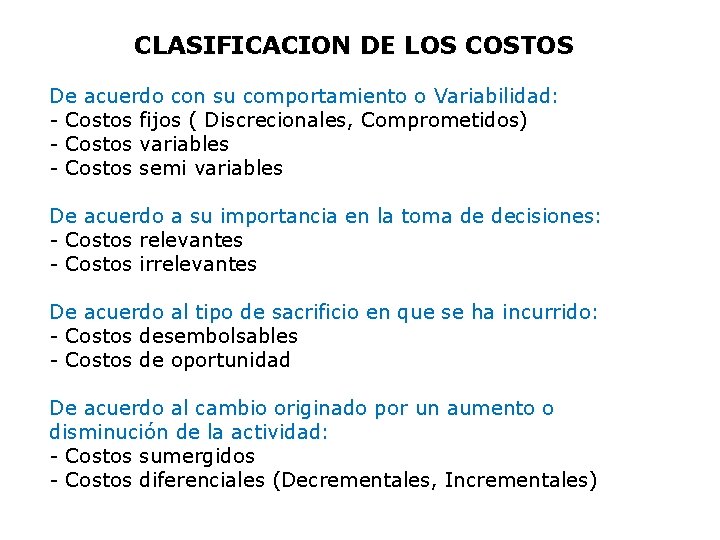 CLASIFICACION DE LOS COSTOS De acuerdo con su comportamiento o Variabilidad: - Costos fijos