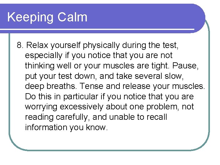 Keeping Calm 8. Relax yourself physically during the test, especially if you notice that