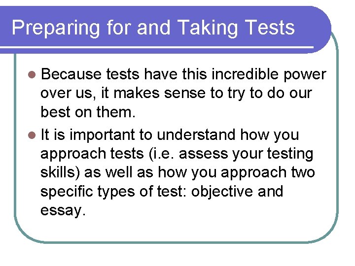 Preparing for and Taking Tests l Because tests have this incredible power over us,