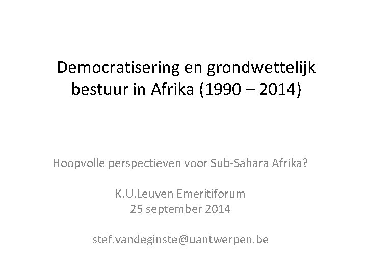 Democratisering en grondwettelijk bestuur in Afrika (1990 – 2014) Hoopvolle perspectieven voor Sub-Sahara Afrika?