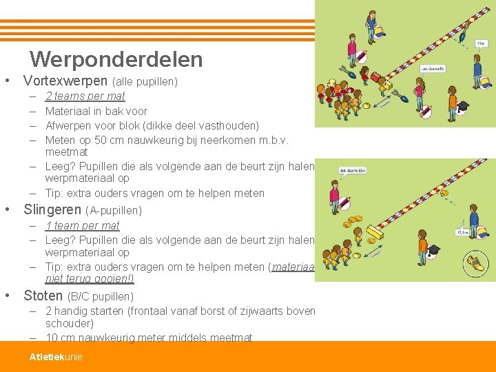 Werponderdelen • Vortexwerpen (alle pupillen) – – 2 teams per mat Materiaal in bak