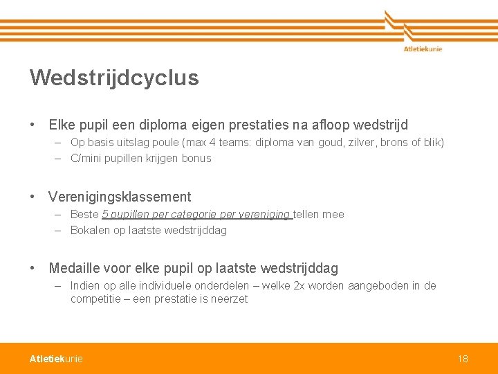 Wedstrijdcyclus • Elke pupil een diploma eigen prestaties na afloop wedstrijd – Op basis