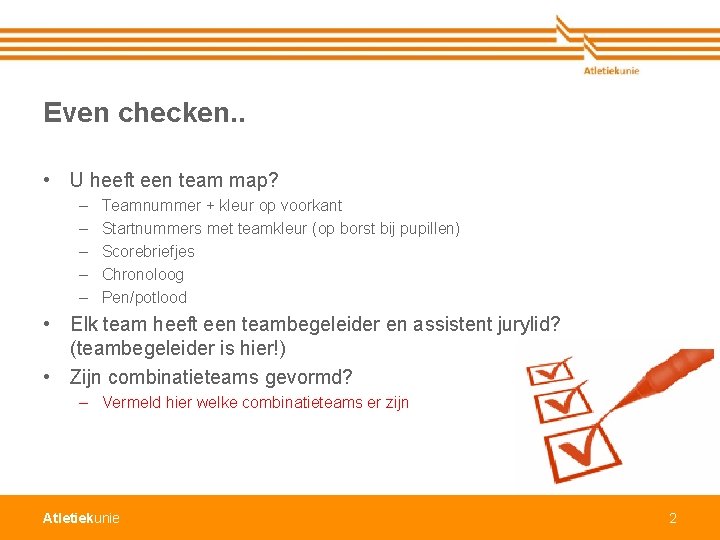 Even checken. . • U heeft een team map? – – – Teamnummer +