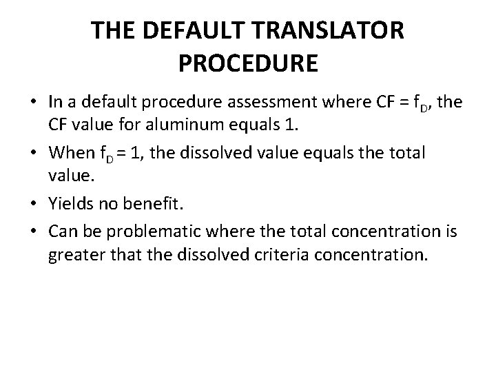 THE DEFAULT TRANSLATOR PROCEDURE • In a default procedure assessment where CF = f.