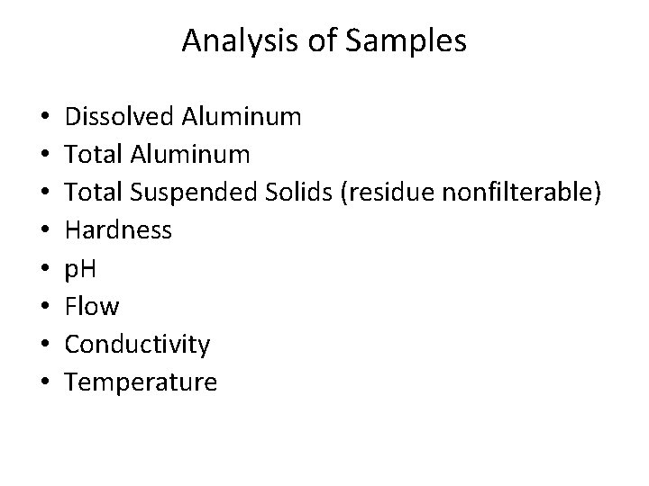 Analysis of Samples • • Dissolved Aluminum Total Suspended Solids (residue nonfilterable) Hardness p.