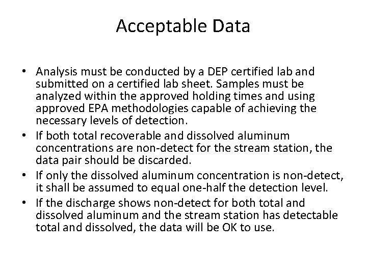 Acceptable Data • Analysis must be conducted by a DEP certified lab and submitted