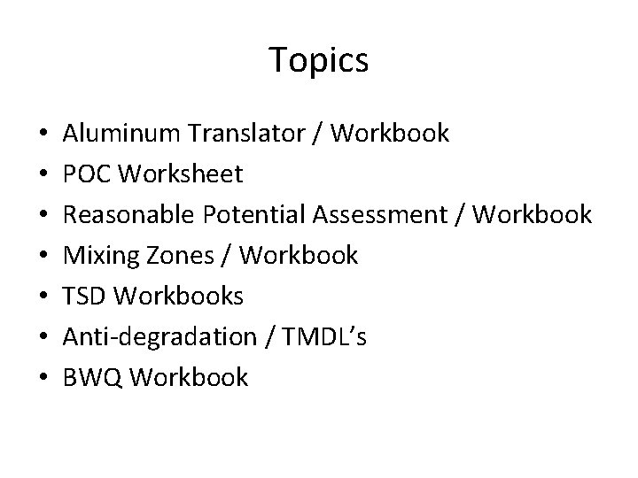 Topics • • Aluminum Translator / Workbook POC Worksheet Reasonable Potential Assessment / Workbook