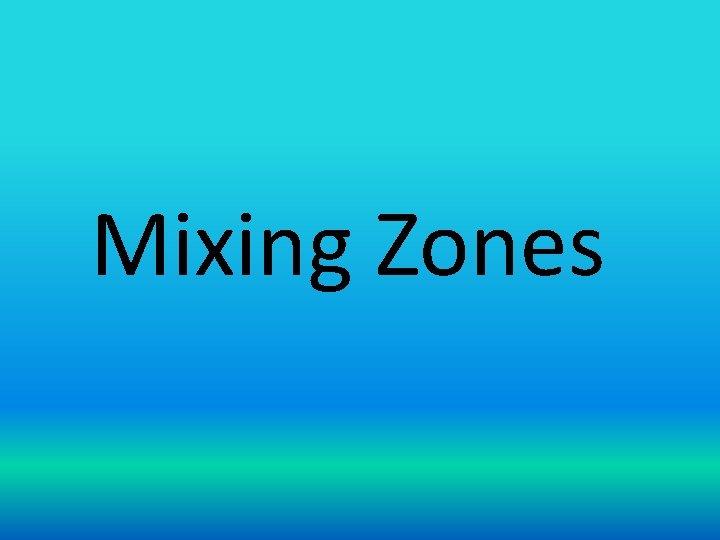 Mixing Zones 
