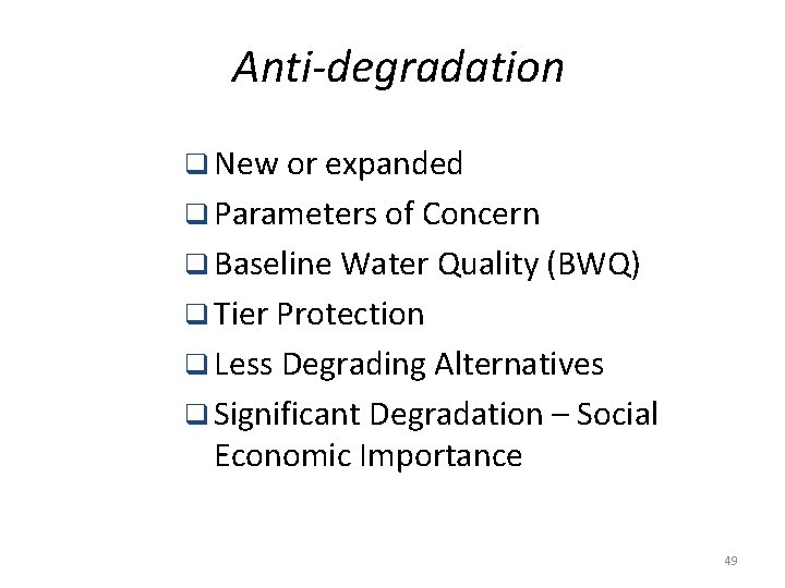 Anti-degradation q New or expanded q Parameters of Concern q Baseline Water Quality (BWQ)