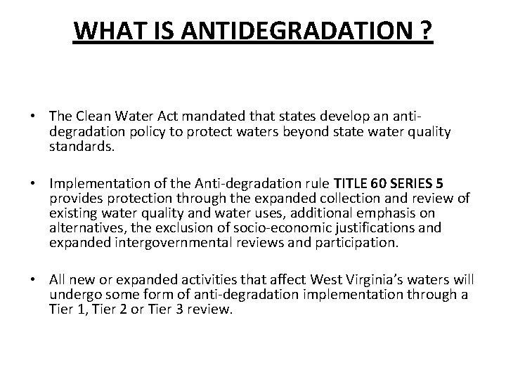 WHAT IS ANTIDEGRADATION ? • The Clean Water Act mandated that states develop an