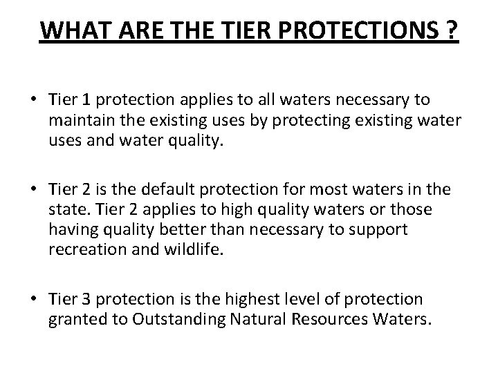 WHAT ARE THE TIER PROTECTIONS ? • Tier 1 protection applies to all waters