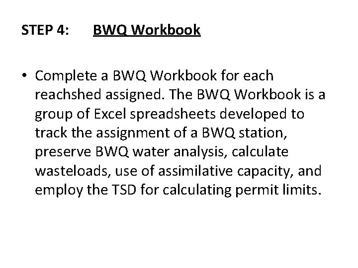 STEP 4: BWQ Workbook • Complete a BWQ Workbook for each reachshed assigned. The