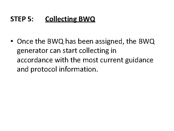 STEP 5: Collecting BWQ • Once the BWQ has been assigned, the BWQ generator