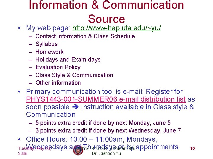 Information & Communication Source • My web page: http: //www-hep. uta. edu/~yu/ – –