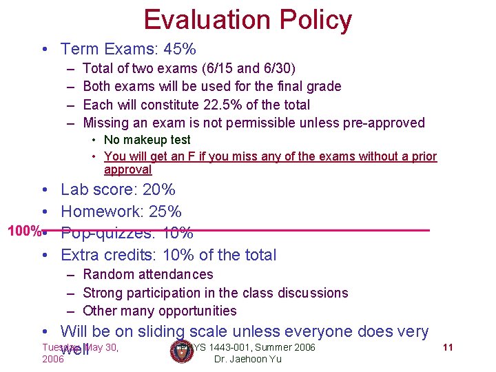 Evaluation Policy • Term Exams: 45% – – Total of two exams (6/15 and