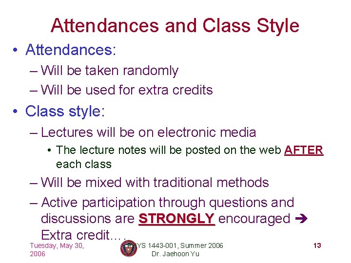Attendances and Class Style • Attendances: – Will be taken randomly – Will be