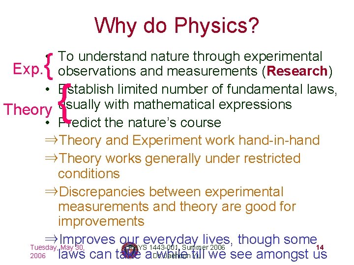 Why do Physics? { • To understand nature through experimental Exp. observations and measurements