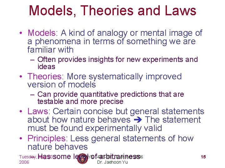 Models, Theories and Laws • Models: A kind of analogy or mental image of