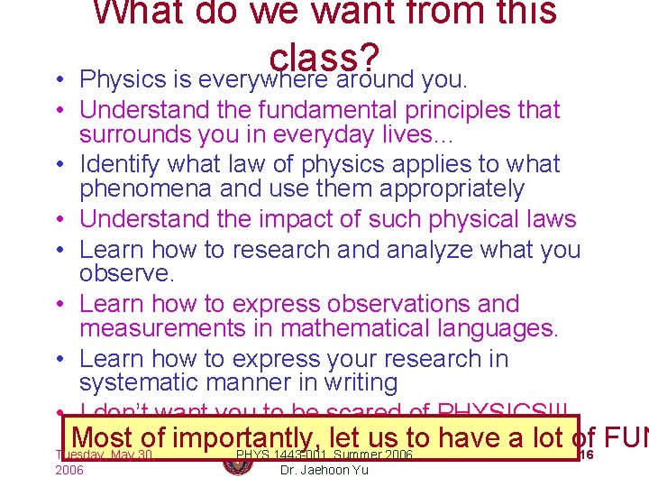 What do we want from this class? Physics is everywhere around you. • •