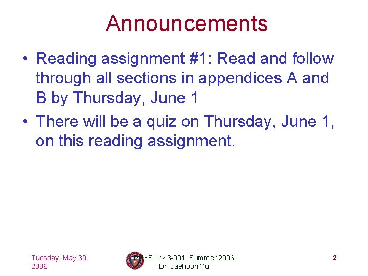 Announcements • Reading assignment #1: Read and follow through all sections in appendices A