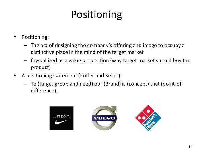 Positioning • Positioning: – The act of designing the company’s offering and image to