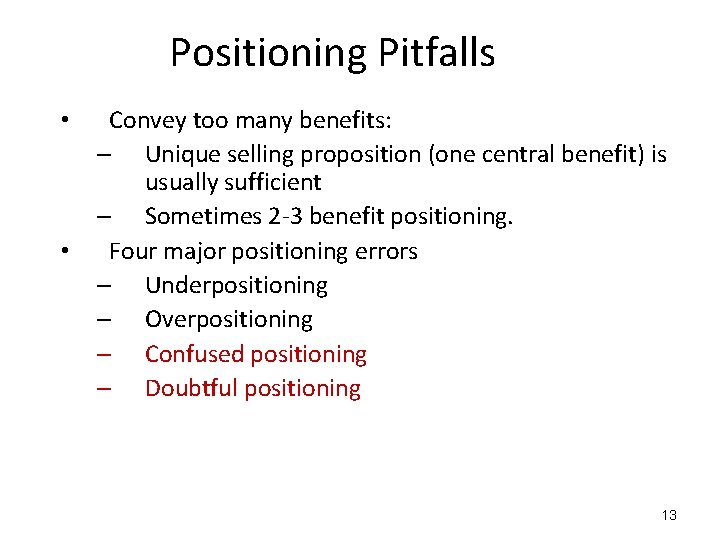 Positioning Pitfalls • • Convey too many benefits: – Unique selling proposition (one central