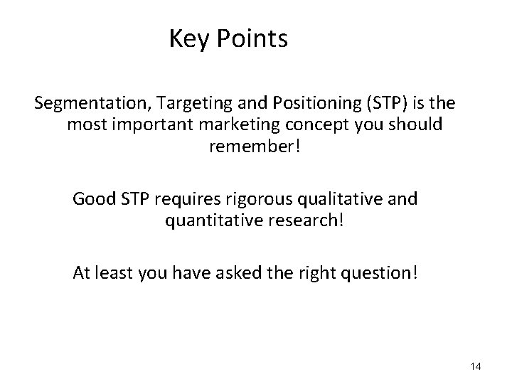 Key Points Segmentation, Targeting and Positioning (STP) is the most important marketing concept you