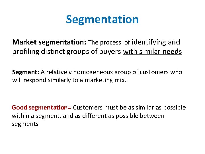 Segmentation Market segmentation: The process of identifying and profiling distinct groups of buyers with