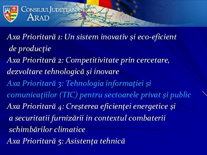 Axa Prioritară 1: Un sistem inovativ şi eco-eficient de producţie Axa Prioritară 2: Competitivitate