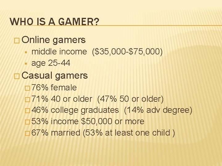 WHO IS A GAMER? � Online § § gamers middle income ($35, 000 -$75,