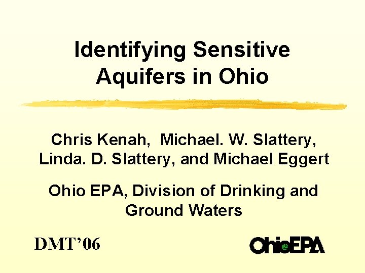 Identifying Sensitive Aquifers in Ohio Chris Kenah, Michael. W. Slattery, Linda. D. Slattery, and