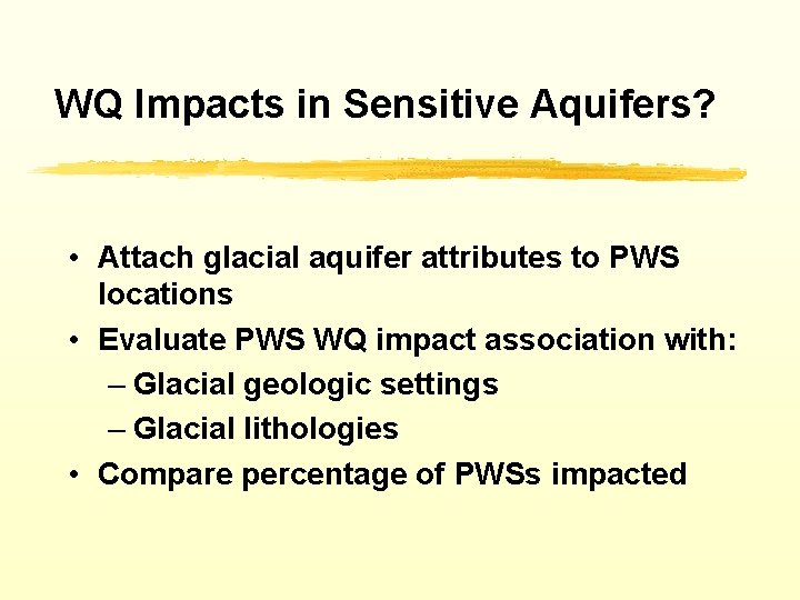 WQ Impacts in Sensitive Aquifers? • Attach glacial aquifer attributes to PWS locations •