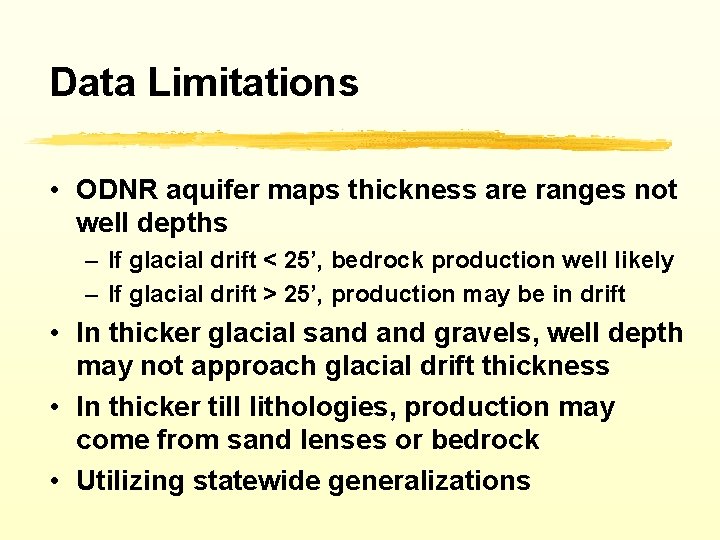 Data Limitations • ODNR aquifer maps thickness are ranges not well depths – If