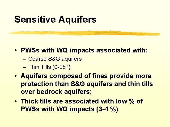 Sensitive Aquifers • PWSs with WQ impacts associated with: – Coarse S&G aquifers –