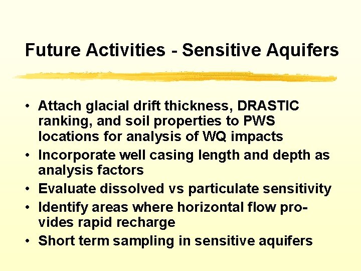 Future Activities - Sensitive Aquifers • Attach glacial drift thickness, DRASTIC ranking, and soil