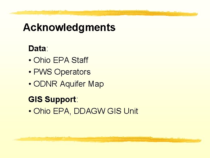 Acknowledgments Data: • Ohio EPA Staff • PWS Operators • ODNR Aquifer Map GIS