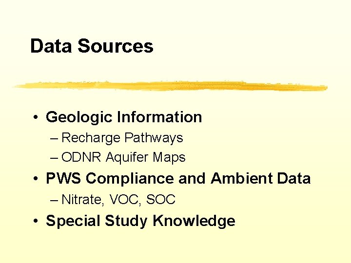 Data Sources • Geologic Information – Recharge Pathways – ODNR Aquifer Maps • PWS