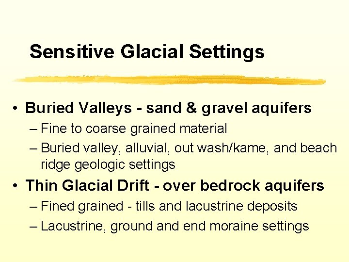 Sensitive Glacial Settings • Buried Valleys - sand & gravel aquifers – Fine to