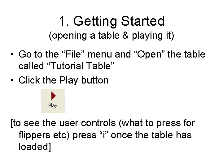 1. Getting Started (opening a table & playing it) • Go to the “File”