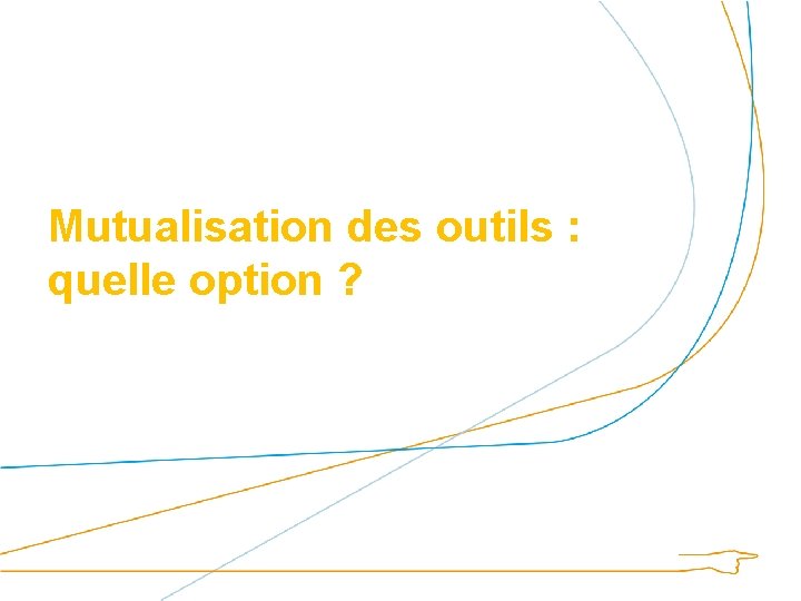 Mutualisation des outils : quelle option ? 