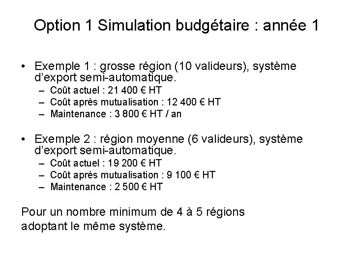 Option 1 Simulation budgétaire : année 1 • Exemple 1 : grosse région (10