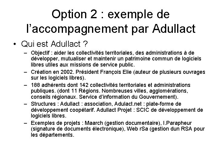 Option 2 : exemple de l’accompagnement par Adullact • Qui est Adullact ? –