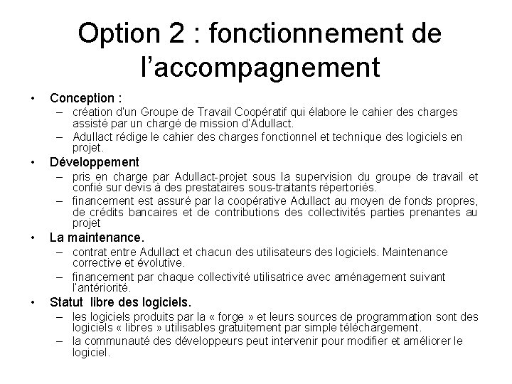 Option 2 : fonctionnement de l’accompagnement • Conception : – création d’un Groupe de