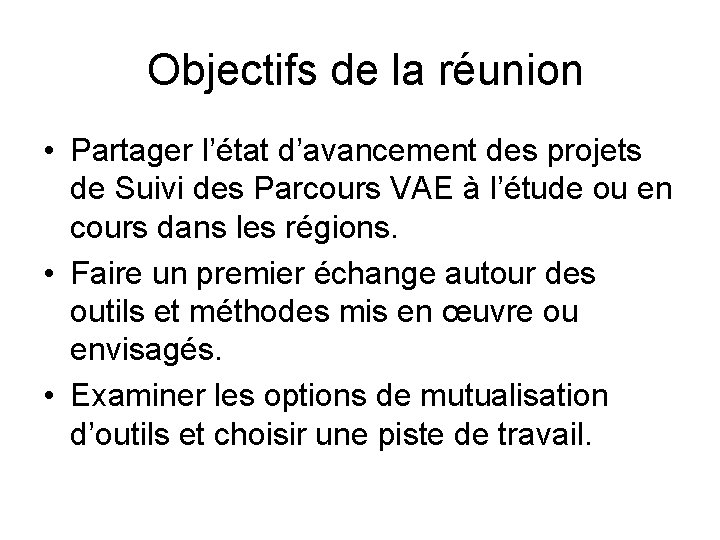 Objectifs de la réunion • Partager l’état d’avancement des projets de Suivi des Parcours