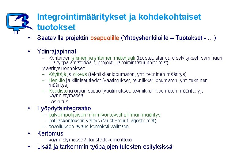 Integrointimääritykset ja kohdekohtaiset tuotokset • Saatavilla projektin osapuolille (Yhteyshenkilöille – Tuotokset - …) •