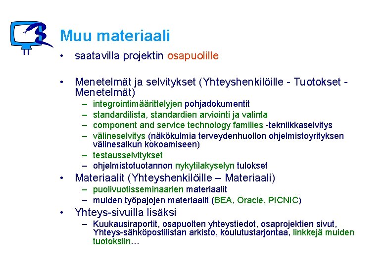 Muu materiaali • saatavilla projektin osapuolille • Menetelmät ja selvitykset (Yhteyshenkilöille - Tuotokset Menetelmät)