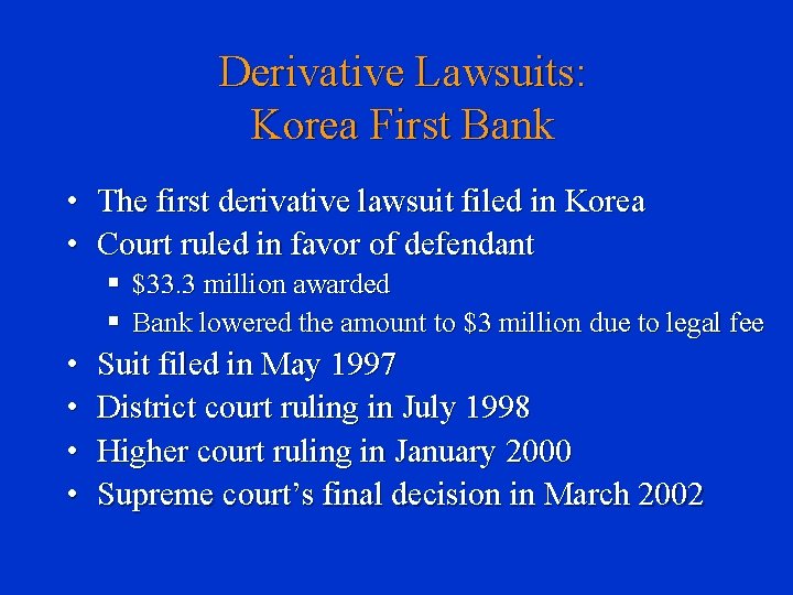 Derivative Lawsuits: Korea First Bank • • The first derivative lawsuit filed in Korea