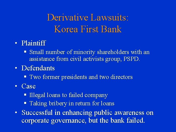 Derivative Lawsuits: Korea First Bank • Plaintiff § Small number of minority shareholders with