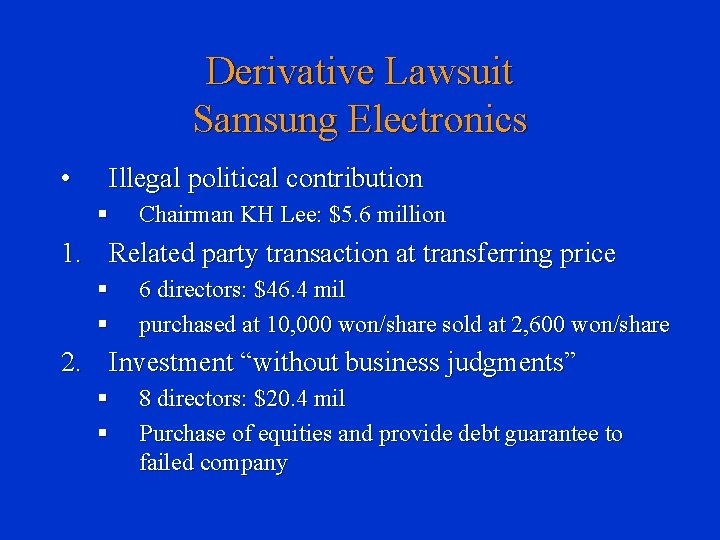 Derivative Lawsuit Samsung Electronics • Illegal political contribution § Chairman KH Lee: $5. 6