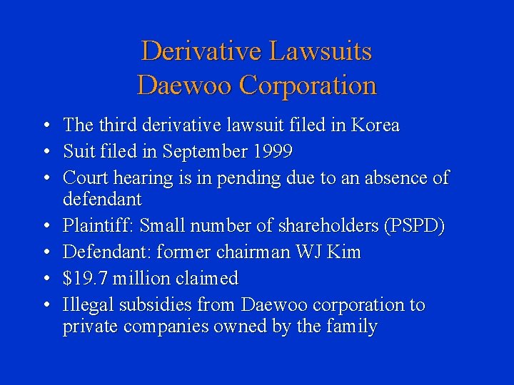Derivative Lawsuits Daewoo Corporation • • The third derivative lawsuit filed in Korea Suit